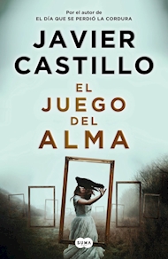 EL JUEGO DEL ALMA, Javier Castillo (Suma editorial)