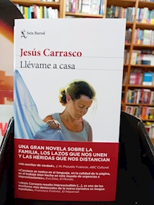 LLÉVAME A CASA, Jesús carrasco (Seix Barral)