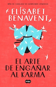 EL ARTE DE ENGAÑAR AL KARMA, Elisabet Benavent (Suma)