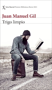 TRIGO LIMPIO, Juan Manuel Gil (Seix Barral)
