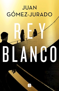 REY BLANCO, Juan Gómez Jurado (Ediciones B)