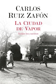 LA CIUDAD DE VAPOR, Carlos Ruiz Zafón (PLaneta)
